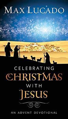 Celebrating Christmas with Jesus : An Advent Devotional