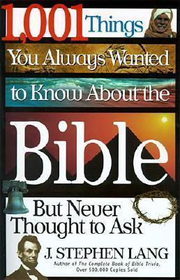 1,001 Things You Always Wanted to Know About the Bible, But Never Thought to Ask