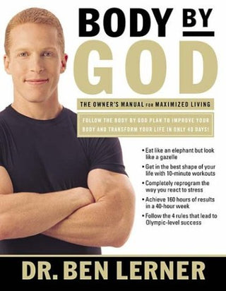 Body By God: The Owner's Manual For Maximized Living