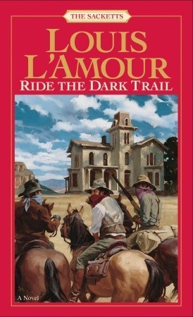 Ride the Dark Trail - The Sacketts