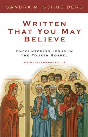 Written That You May Believe - Encountering Jesus In The Fourth Gospel - Thryft