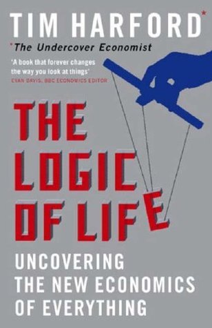 The Logic of Life: The Hidden Economics of Everything