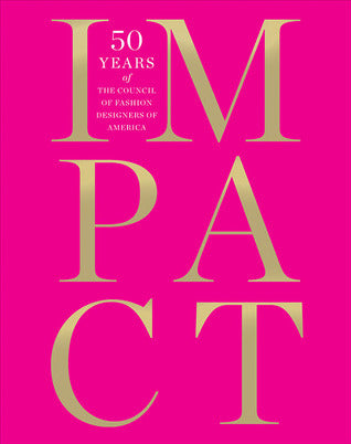 Impact: 50 Years of the Council of Fashion Designers of America