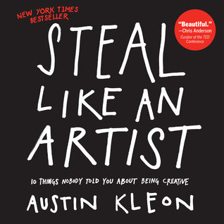 Steal Like an Artist: 10 Things Nobody Told You About Being Creative