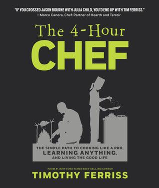 The 4-Hour Chef : The Simple Path to Cooking Like a Pro, Learning Anything, and Living the Good Life - Thryft