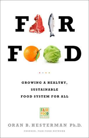 Fair Food : Growing a Healthy, Sustainable Food System for All - Thryft