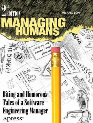 Managing Humans 2012 : Biting and Humorous Tales of a Software Engineering Manager - Thryft