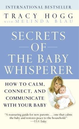 Secrets of the Baby Whisperer: How to Calm, Connect, and Communicate With Your Baby - Thryft