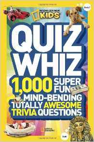 National Geographic Kids Quiz Whiz: 1,000 Super Fun, Mind-Bending, Totally Awesome Trivia Questions