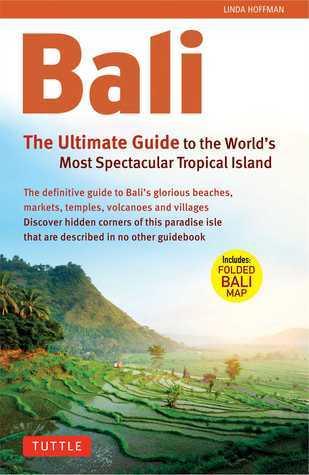 Bali: The Ultimate Guide : to the World's Most Spectacular Tropical Island - Thryft