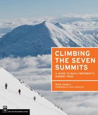 Climbing the Seven Summits : A Guide to Each Continent's Highest Peak - Thryft