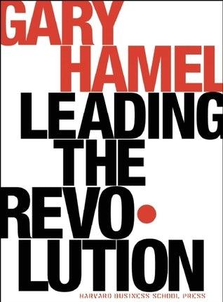 Leading the Revolution : How to Thrive in Turbulent Times by Making Innovation a Way of Life - Thryft