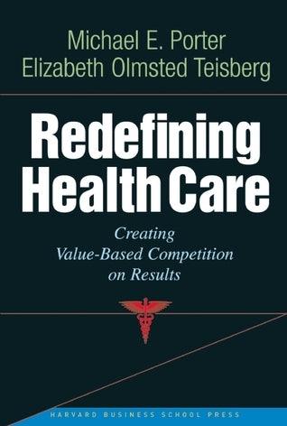 Redefining Health Care - Creating Value-Based Competition On Results - Thryft