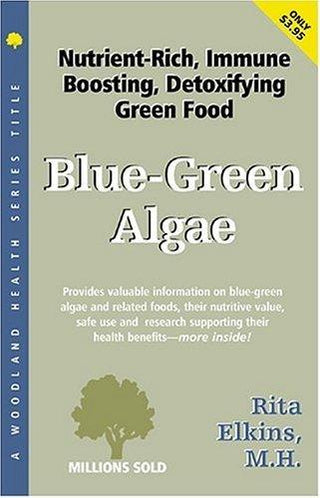 Blue-Green Algae, Spirulina and Chlorella: The Tonifying, Nutritive, Detoxifying Green Wonderfoods - Thryft