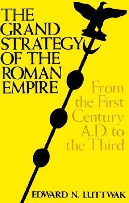 The Grand Strategy of the Roman Empire : From the First Century A.D.to the Third - Thryft