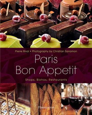 Paris Bon Appetit: Shops, Bistros, Restaurants - Thryft