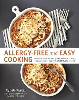 Allergy-Free and Easy Cooking : 30-Minute Meals without Gluten, Wheat, Dairy, Eggs, Soy, Peanuts, Tree Nuts, Fish, Shellfish, and Sesame [A Cookbook] - Thryft