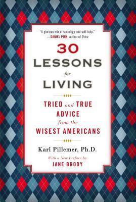 30 Lessons for Living : Tried and True Advice from the Wisest Americans - Thryft