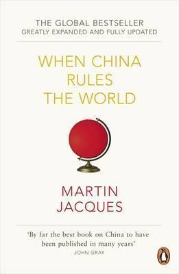 When China Rules The World : The Rise of the Middle Kingdom and the End of the Western World [Greatly updated and expanded] - Thryft