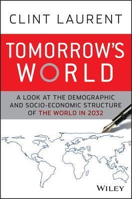 Tomorrow's World : A Look at the Demographic and Socio-economic Structure of the World in 2032 - Thryft