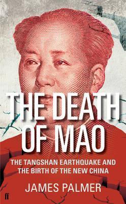 The Death of Mao: The Tangshan Earthquake and the Birth of the New China