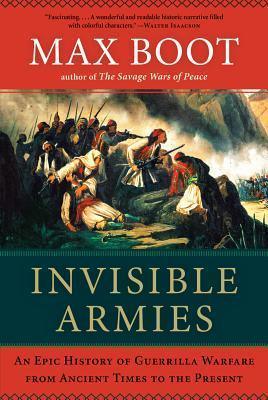 Invisible Armies : An Epic History of Guerrilla Warfare from Ancient Times to the Present - Thryft