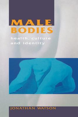 Male Bodies - Health, Culture, and Identity