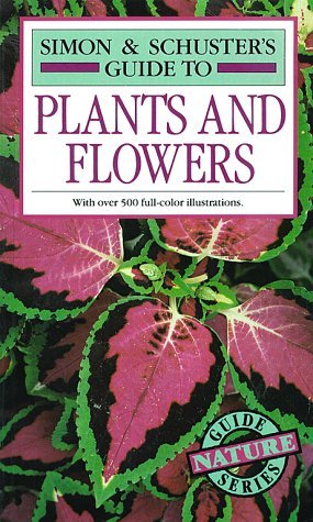 Simon and Schuster's Guide to Plants and Flowers