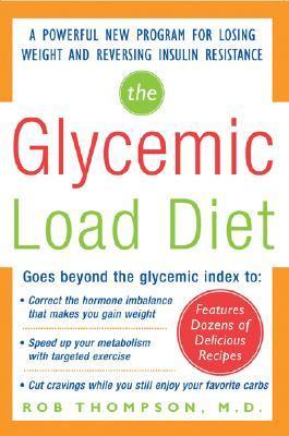 The Glycemic Load Diet: A Powerful New Program for Losing Weight and Reversing Insulin Resistance