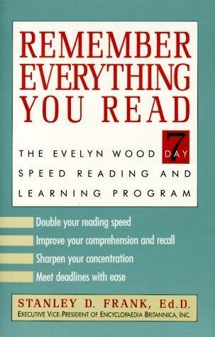 Remember Everything You Read: The Evelyn Wood Seven-Day Speed Reading and Learning Program - Thryft