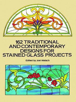 162 Traditional and Contemporary Designs for Stained Glass Projects - Thryft