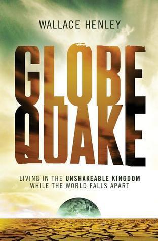 Globequake: Living in the Unshakeable Kingdom While the World Falls Apart - Thryft