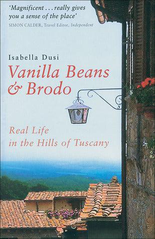 Vanilla Beans And Brodo : Real Life In The Hills Of Tuscany - Thryft