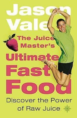 The Juice Master's Ultimate Fast Food: Discover the Power of Raw Juice - Everything You Need to Know About Juice - Thryft