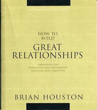 How to Build Great Relationships (The Maximised Life Series, Volume 2)