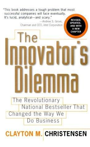 The Innovator's Dilemma - The Revolutionary National Bestseller That Changed The Way We Do Business - Thryft