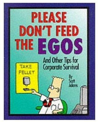 Please Don't Feed The Egos - And Other Tips For Corporate Survival - Thryft