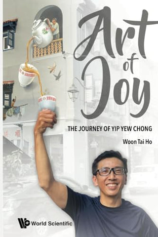 Art of Joy: The Journey of Yip Yew Chong