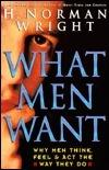 What Men Want - Why Men Think, Feel & Act The Way They Do - Thryft