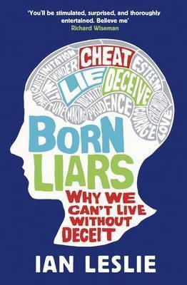 Born Liars : Why We Can't Live Without Deceit - Thryft