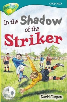 Oxford Reading Tree: Stage 16: TreeTops: In the Shadow of the Striker: In the Shadow of the Striker - Thryft