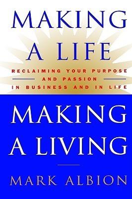 Making a Life, Making a Living®: Reclaiming Your Purpose and Passion in Business and in Life - Thryft