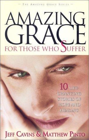 Amazing Grace for Those Who Suffer : Ten Life-changing Stories of Hope and Healing - Thryft