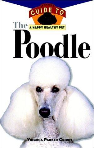 The Poodle : An Owner's Guide to a Happy Healthy Pet - Thryft