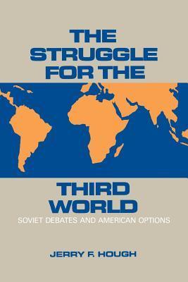 The Struggle For The Third World - Soviet Debates And American Options - Thryft