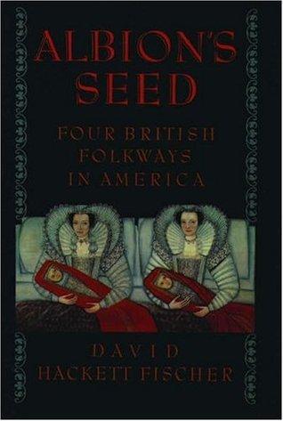 Albion's Seed : Four British Folkways in America - Thryft