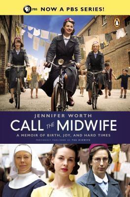 Call the Midwife : A Memoir of Birth, Joy, and Hard Times