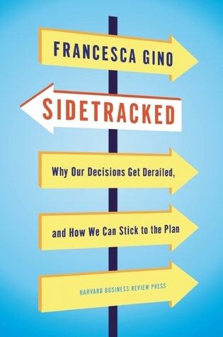 Sidetracked : Why Our Decisions Get Derailed, and How We Can Stick to the Plan - Thryft