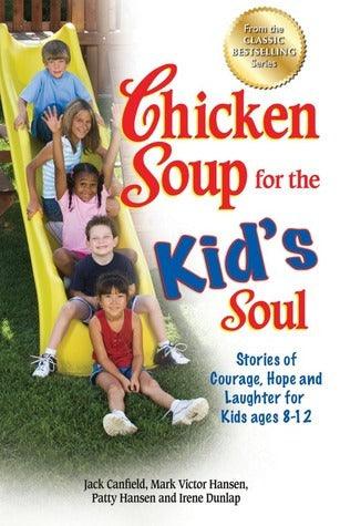 Chicken Soup for the Kid's Soul : Stories of Courage, Hope and Laughter for Kids Ages 8-12 - Thryft