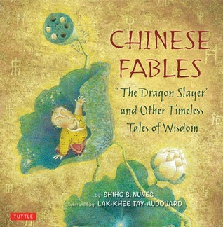 Chinese Fables: The Dragon Slayer and Other Timeless Tales of Wisdom